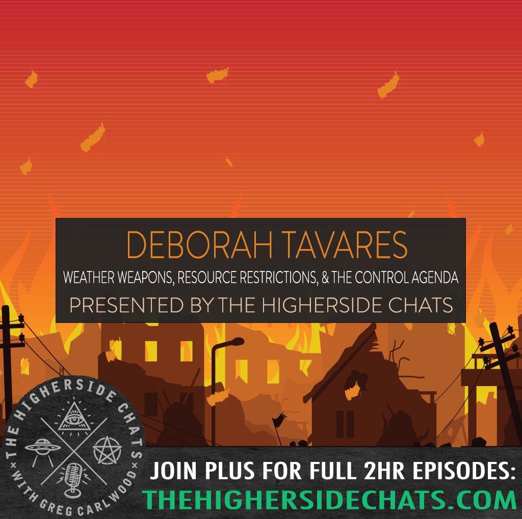 Deborah Tavares | Weather Weapons, Resource Restrictions, & The Control Agenda