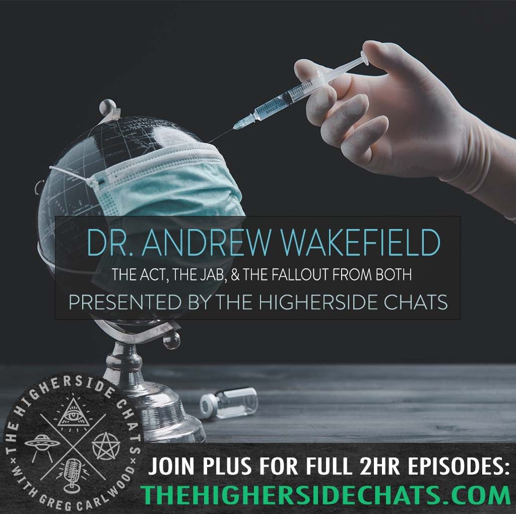 Dr Andrew Wakefield Vaccine Act Interview On The Higherside Chats Podcast