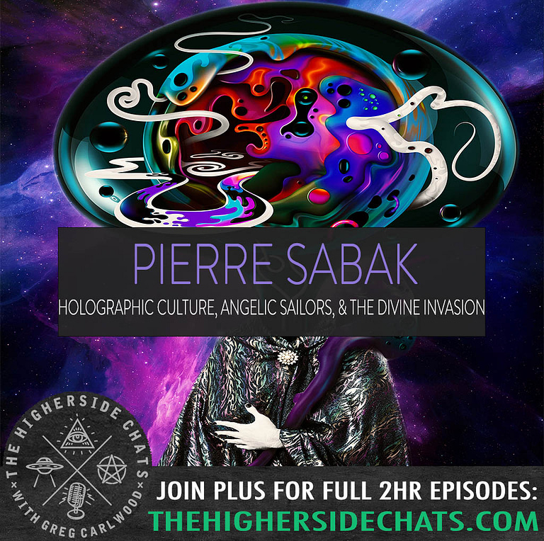 Pierre Sabak Holographic Culture Interview on The Higherside Chats Podcast