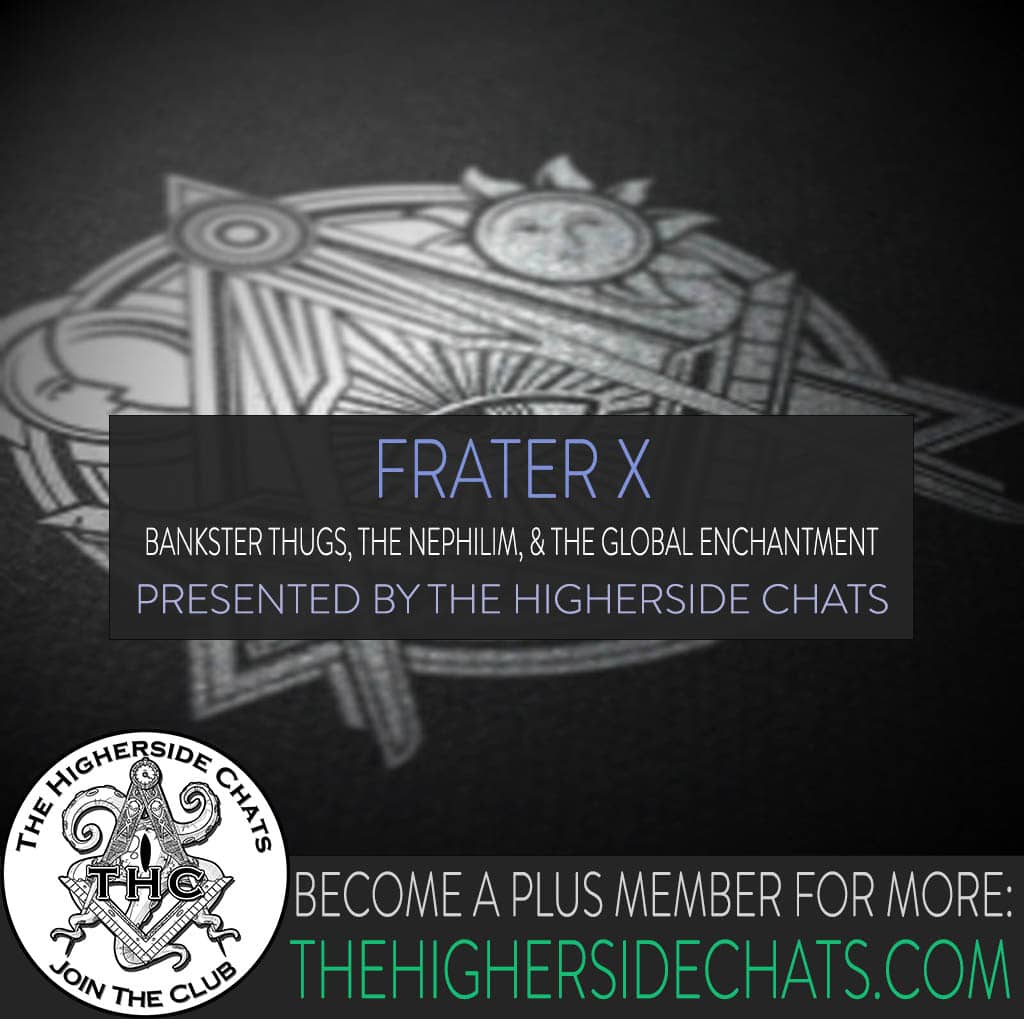 Frater X Freemason Nephilim Conspiracy Interview on The Higherside Chats Podcast
