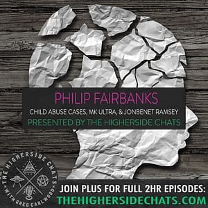 Philip Fairbanks | Child Abuse Cases, MK Ultra, & Jon Benét Ramsey