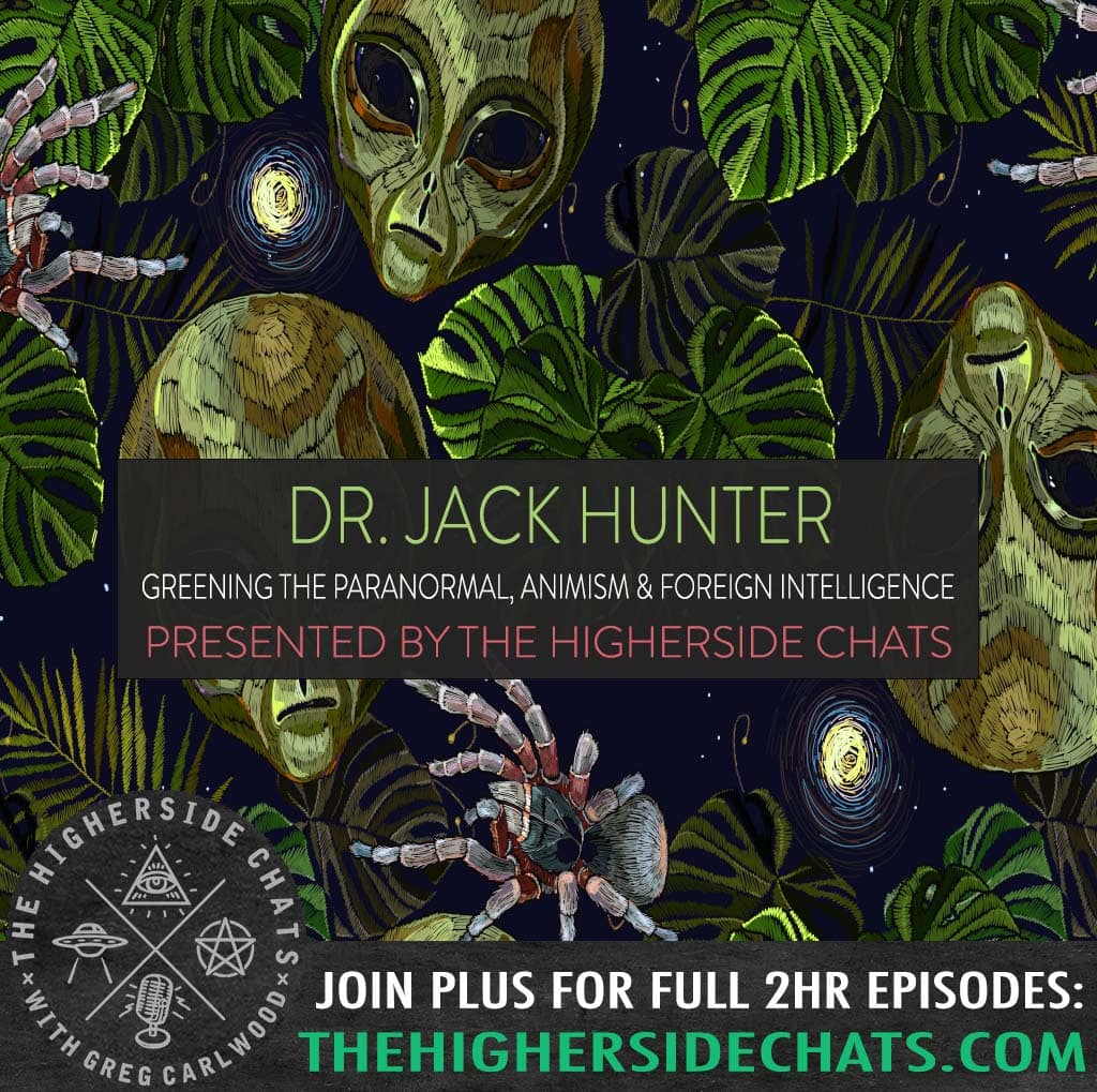 Dr. Jack Hunter | Greening The Paranormal, Animism, & Foreign Intelligence
