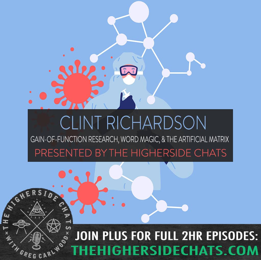 Clint Richardson | Gain-Of-Function Research, Word Magic, & The Artificial Matrix