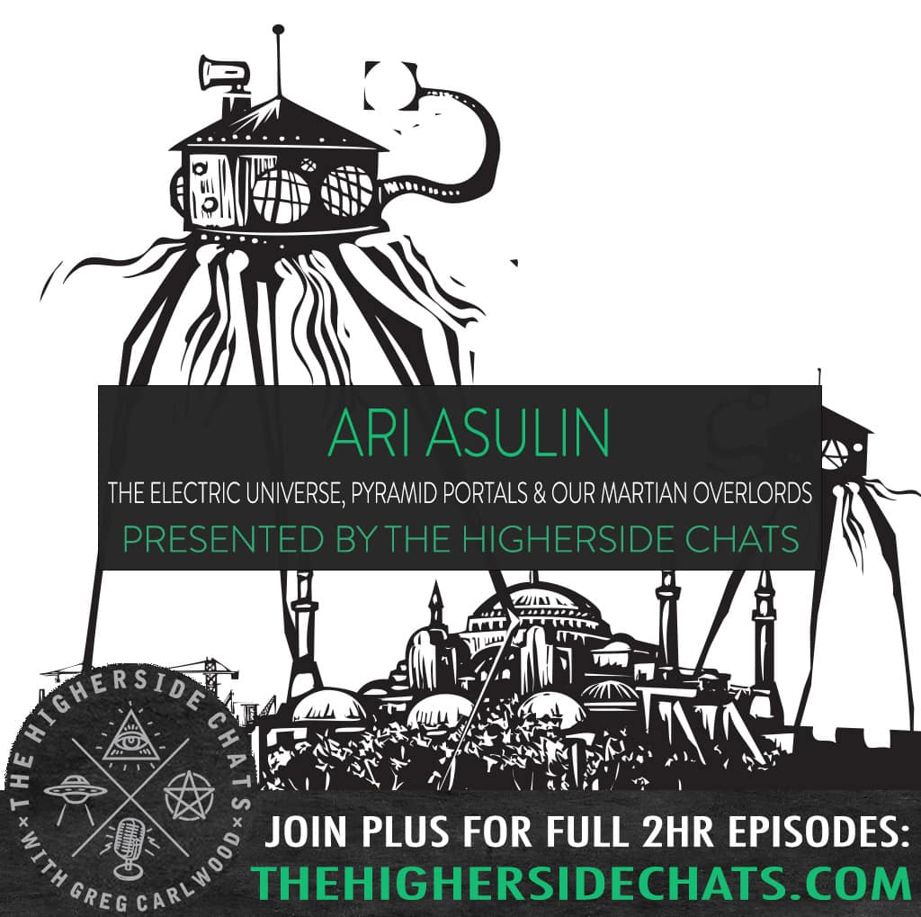 Ari Asulin Electric Universe Pyramid Portals Martial Overlords Interview on The Higherside Chats Podcast
