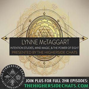 Lynne McTaggart | Intention Studies, Mind Magic, & The Power of Eight