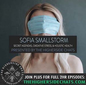 Sofia Smallstorm | Secret Agendas, Oxidative Stress, & Holistic Health