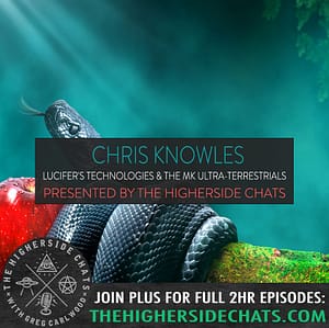 Chris Knowles | Lucifer’s Technologies & The Mk Ultra-terrestrials
