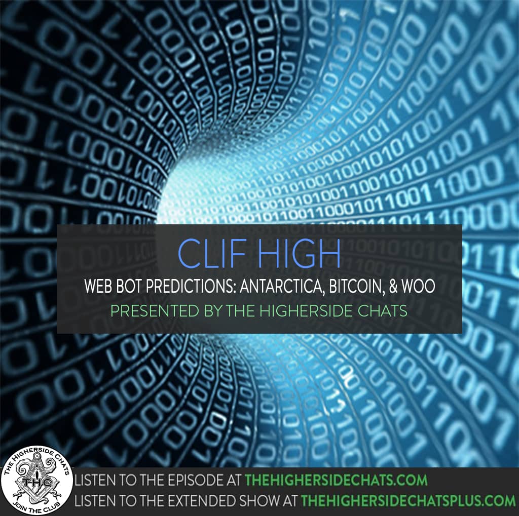 Clif High | Web Bot Predictions: Antarctica, Bitcoin, & Woo • The Higherside Chats