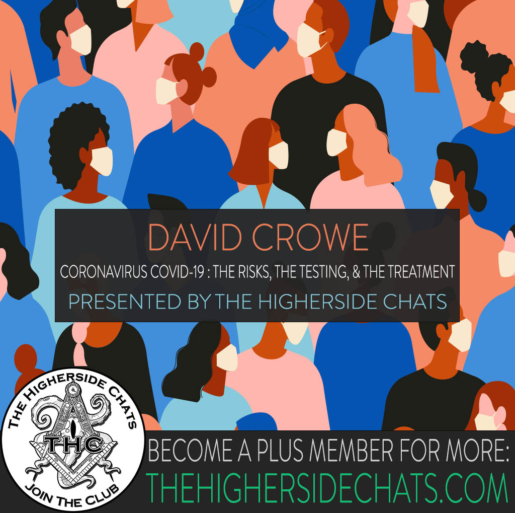 David Crowe Coronavirus COVID-19 Interview on The Higherside Chats Podcast